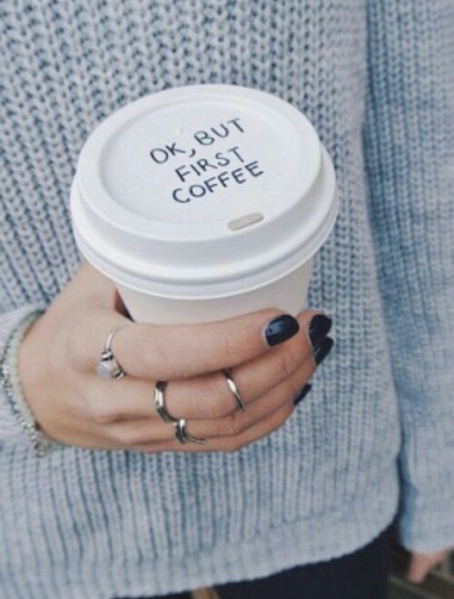 first coffee, ok but first coffee, coffee cup